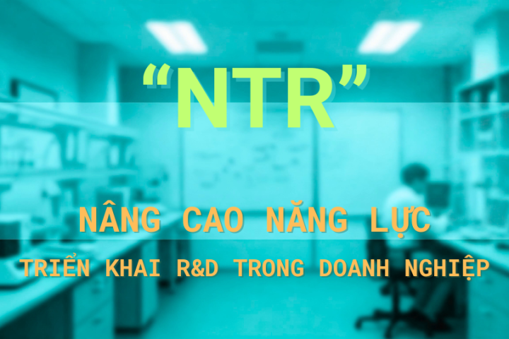 Nâng cao năng lực triển khai R&D trong doanh nghiệp.