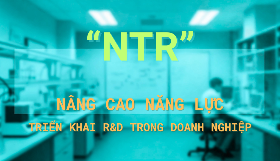 Nâng cao năng lực triển khai R&D trong doanh nghiệp.